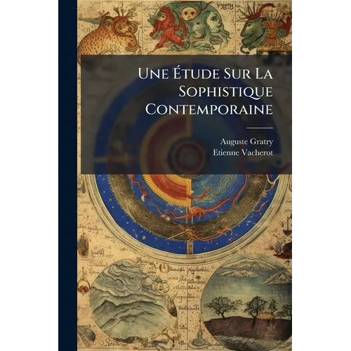 Une Étude Sur La Sophistique Contemporaine: Ou, Lettre À M. Vacherot