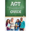 ACT English, Science, Reading, and Math Strategies Guide