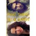 That Thing Between Eli and Gwen