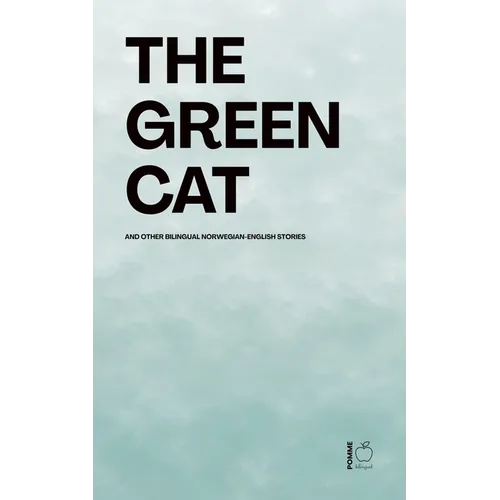 The Green Cat And Other Bilingual Norwegian-English Stories