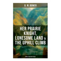 Her Prairie Knight, Lonesome Land & The Uphill Climb: Complete Western Trilogy