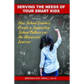 Serving the Needs of Your Smart Kids: How School Leaders Create a Supportive School Culture for the Advanced Learner