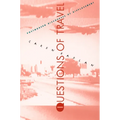 Questions of Travel: Postmodern Discourses of Displacement