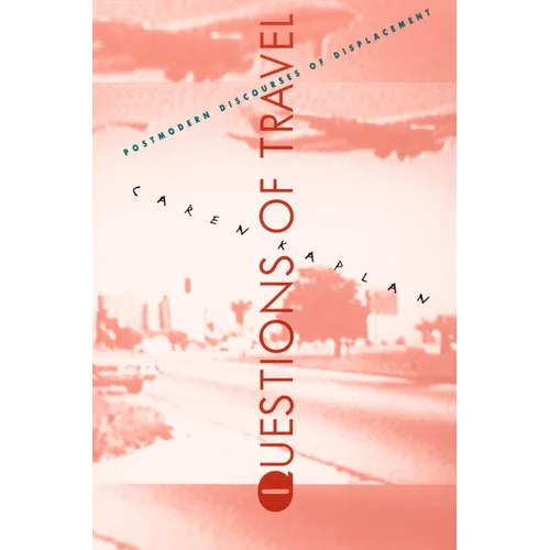 Questions of Travel: Postmodern Discourses of Displacement