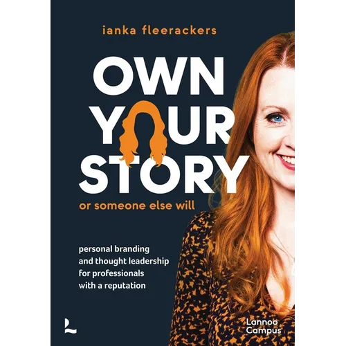Own Your Story. or Someone Else Will: Personal Branding and Thought Leadership for Professionals with a Reputation