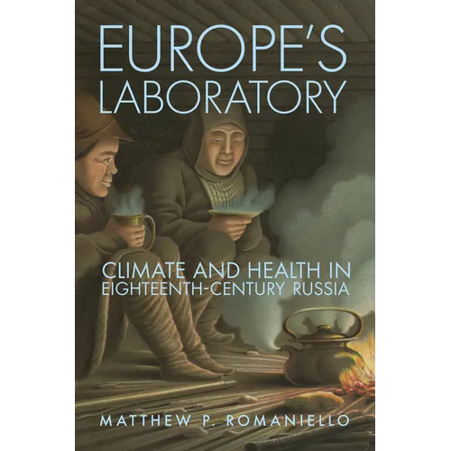 Europe's Laboratory: Climate and Health in Eighteenth-Century Russia
