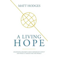 A Living Hope: Examining History's Most Important Event and What It Means for the World