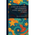 A Dog of Flanders, the Nürnberg Stove, and Other Stories