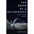 The Faith of a Religionist: Reflections Mundane and Sublime