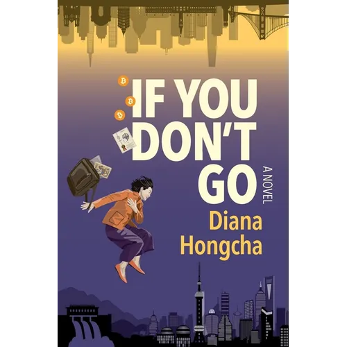 If You Don't Go: A Twisty Thriller of Lost Bitcoins and Buried Memories in Modern China