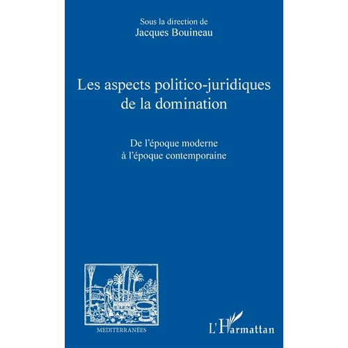 Les aspects politico-juridiques de la domination: De l'époque moderne à l'époque contemporaine