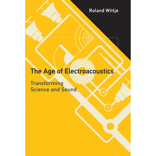 The Age of Electroacoustics: Transforming Science and Sound