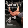 60 Recipes for Protein Snacks for Weightlifters: Speed up Muscle Growth without Pills, Creatine Supplements, or Anabolic Steroids