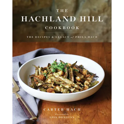 The Hachland Hill Cookbook: The Recipes & Legacy of Phila Hach