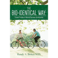 The Bio-Identical Way: Patient Profiles In Natural Hormone Optimization