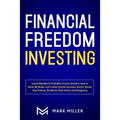 Financial Freedom Investing: Latest Reliable & Profitable Income Streams. How to Never Be Broke and Create Passive Incomes: Stocks, Bonds, Day Trading