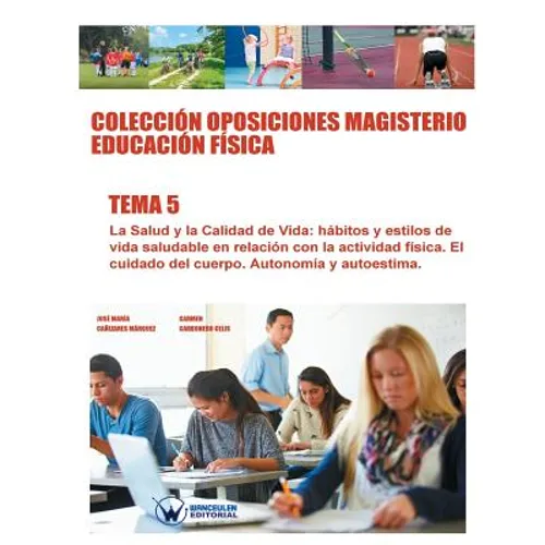 Colección Oposiciones Magisterio Educación Física. Tema 5: La Salud y la calidad de vida. Hábitos y estilos de vida saludable en relación con la activ