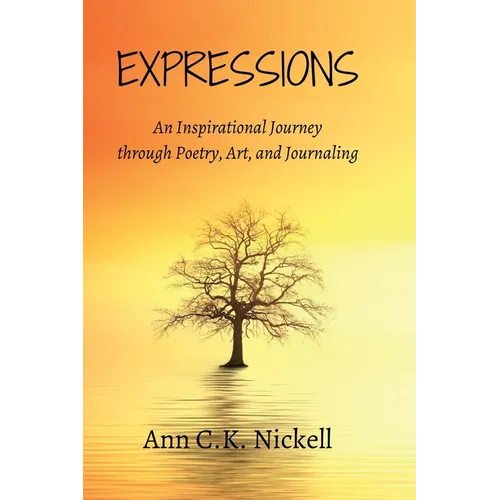 Expressions: An Inspirational Journey through Poetry, Art, and Journaling