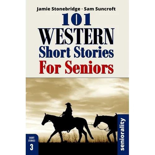 101 Western Short Stories For Seniors: Large Print easy to read book for Seniors with Dementia, Alzheimer's or memory issues