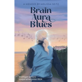 Brain Aura Blues: A Memoir