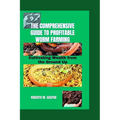 The Comprehensive Guide to Profitable Worm Farming: Cultivating Wealth from the Ground Up