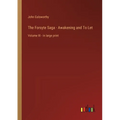 The Forsyte Saga - Awakening and To Let: Volume III - in large print
