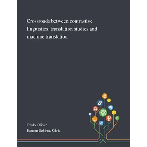 Crossroads Between Contrastive Linguistics, Translation Studies and Machine Translation