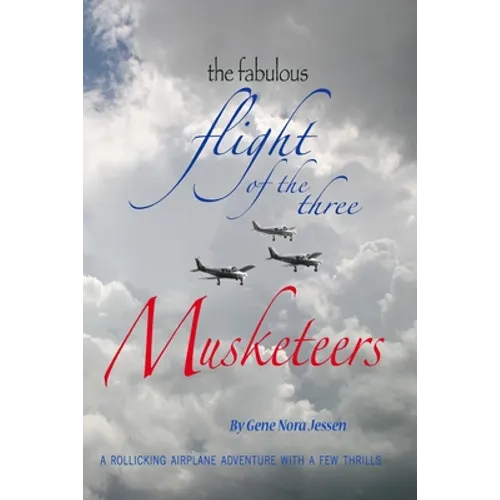 The Fabulous Flight of the Three Musketeers: A rollicking airplane adventure with a few thrills