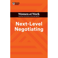 Next-Level Negotiating (HBR Women at Work Series)