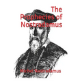 The Prophecies of Nostradamus: (Official Edition)