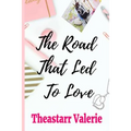 The Road That Led To Love