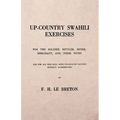 Up-Country Swahili - For the Soldier, Settler, Miner, Merchant, and Their Wives - And for all who Deal with Up-Country Natives Without Interpreters
