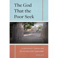 The God That the Poor Seek: Conversion, Context, and the World of the Vulnerable
