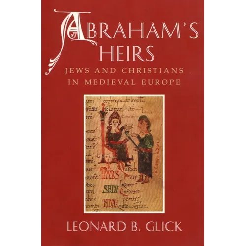 Abraham's Heirs: Jews and Christians in Medieval Europe