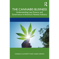 The Cannabis Business: Understanding Law, Finance, and Governance in America's Newest Industry