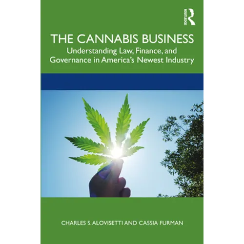 The Cannabis Business: Understanding Law, Finance, and Governance in America's Newest Industry