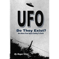 UFO Do They Exist?: Are Aliens From Space Coming To Earth?