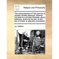 The Antinomianism of the Marrow of Modern Divinity Detected. Wherein the Letter to a Private Christian, about Believers Receiving the Law, as the Law