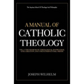 A Manual Of Catholic Theology: The Sources of Theological Knowledge, God, And The Supernatural Order