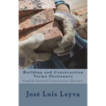 Building and Construction Terms Dictionary: English-Spanish Construction Glossary