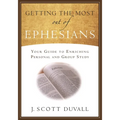 Getting the Most Out of Ephesians: Your Guide for Enriching Personal and Group Study