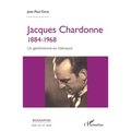 Jacques Chardonne: 1884-1968 Un gentilhomme en littérature