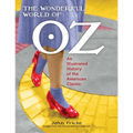 The Wonderful World of Oz: An Illustrated History of the American Classic