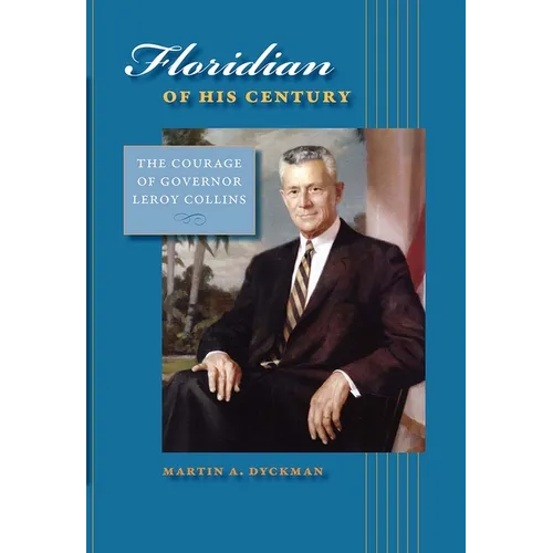Floridian of His Century: The Courage of Leroy Collins