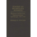 Toward an Entangling Alliance: American Isolationism, Internationalism, and Europe, 1901-1950