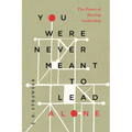 You Were Never Meant to Lead Alone: The Power of Sharing Leadership