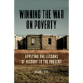 Winning the War on Poverty: Applying the Lessons of History to the Present