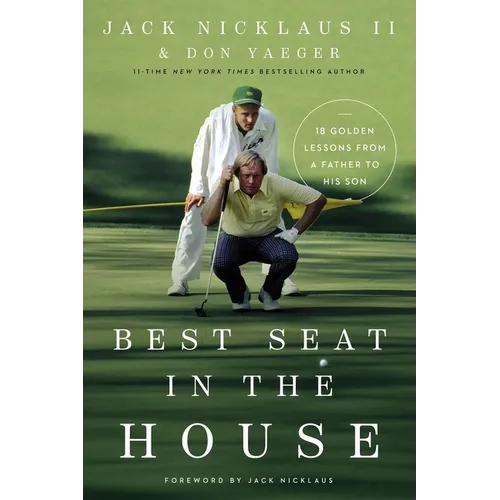 Best Seat in the House: 18 Golden Lessons from a Father to His Son