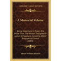 A Memorial Volume: Being Selections In Poetry And Prose From The Written Thoughts Of Alonzo W. Slayback, Including A Brief Biographical Sketch (1883)
