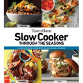 Taste of Home Slow Cooker Through the Seasons: 352 Recipes That Let Your Slow Cooker Do the Work